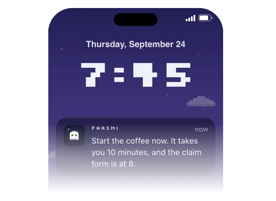 A lock screen at 7:45 with her reminder: Start the coffee now. It takes you 10 minutes, and the claim form is at 8.